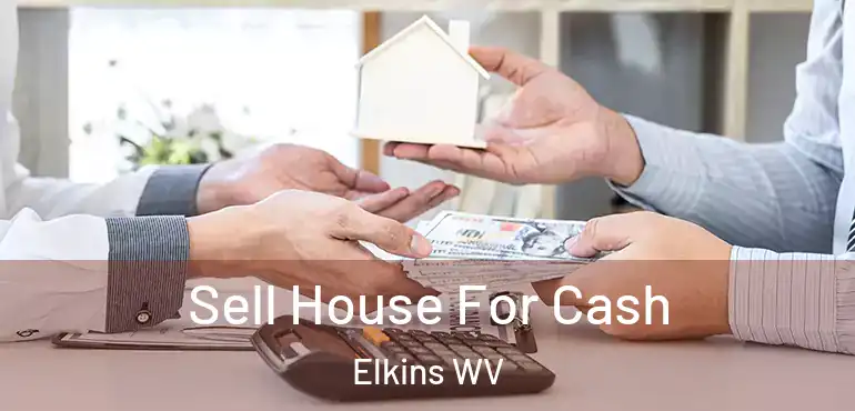  Sell House For Cash Elkins WV