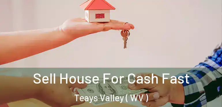 Sell House For Cash Fast Teays Valley ( WV )