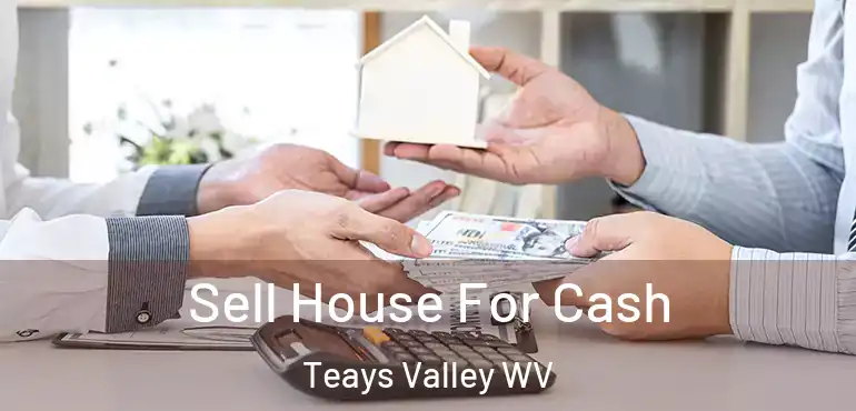  Sell House For Cash Teays Valley WV