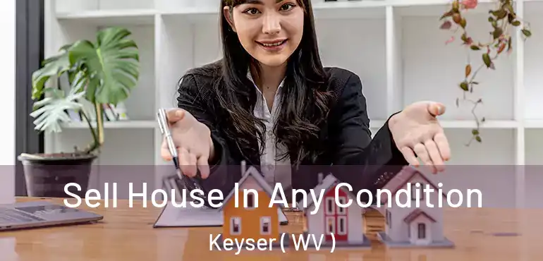  Sell House In Any Condition Keyser ( WV )