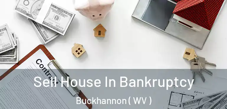  Sell House In Bankruptcy Buckhannon ( WV )
