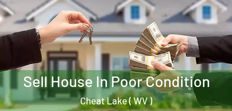 Sell House In Poor Condition Cheat Lake ( WV )