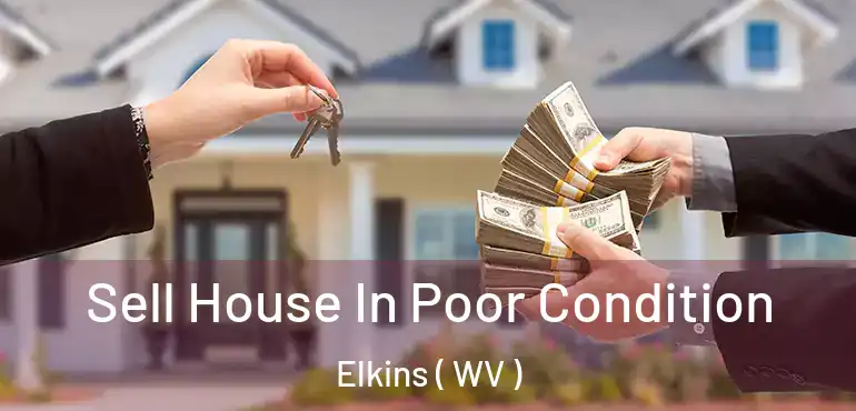  Sell House In Poor Condition Elkins ( WV )