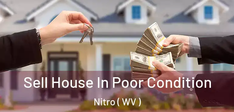 Sell House In Poor Condition Nitro ( WV )