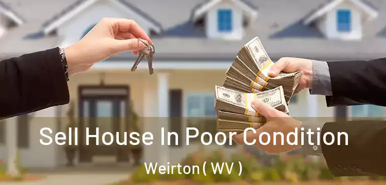 Sell House In Poor Condition Weirton ( WV )