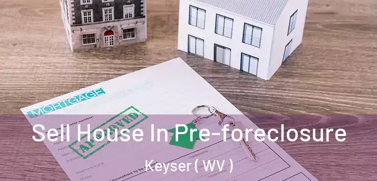 Sell House In Pre-foreclosure Keyser ( WV )