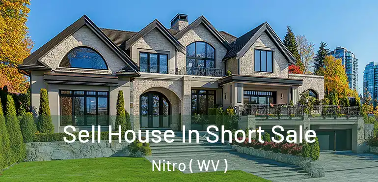  Sell House In Short Sale Nitro ( WV )
