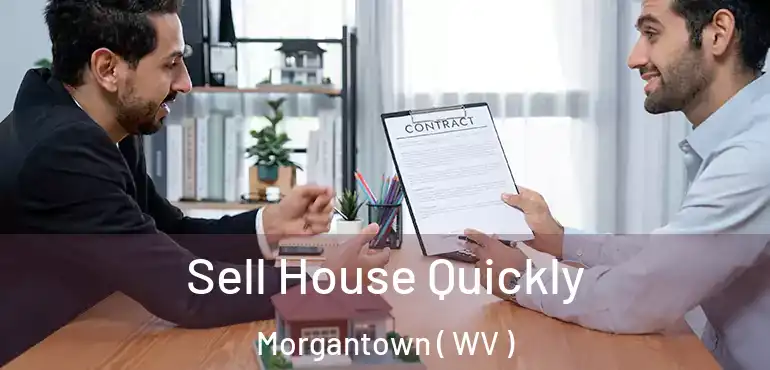 Sell House Quickly Morgantown ( WV )