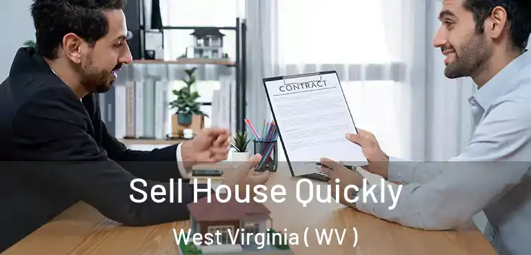 Sell House Quickly West Virginia ( WV )