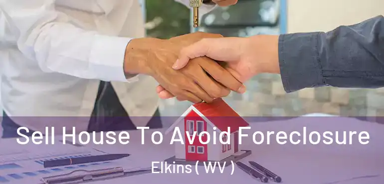 Sell House To Avoid Foreclosure Elkins ( WV )
