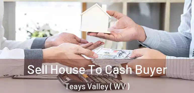  Sell House To Cash Buyer Teays Valley ( WV )