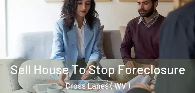  Sell House To Stop Foreclosure Cross Lanes ( WV )
