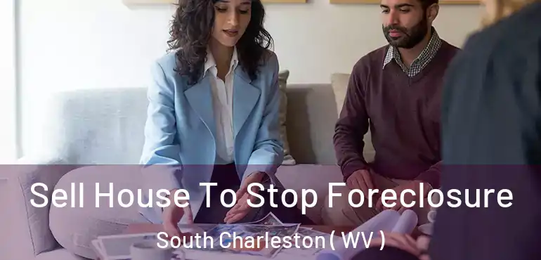 Sell House To Stop Foreclosure South Charleston ( WV )