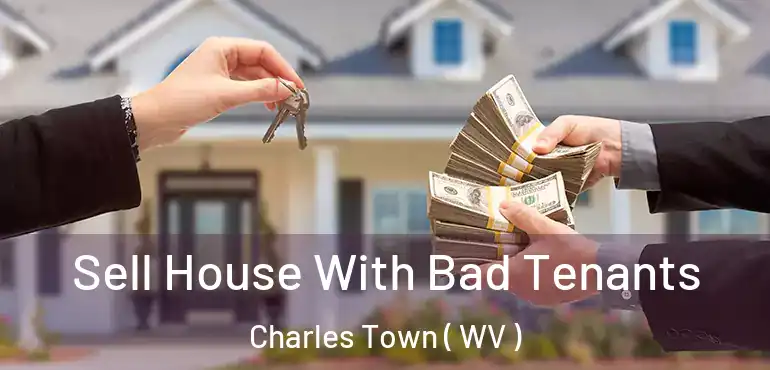 Sell House With Bad Tenants Charles Town ( WV )