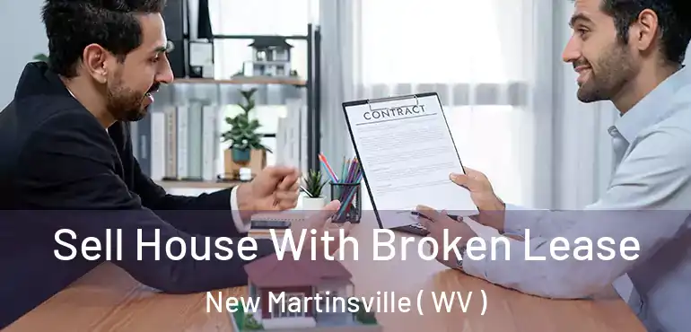 Sell House With Broken Lease New Martinsville ( WV )