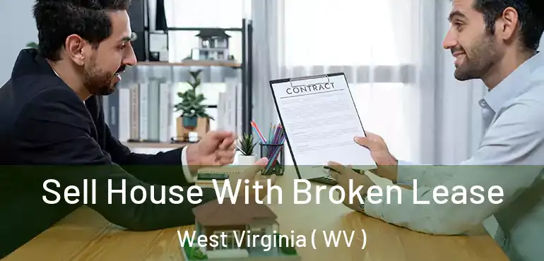 Sell House With Broken Lease West Virginia ( WV )