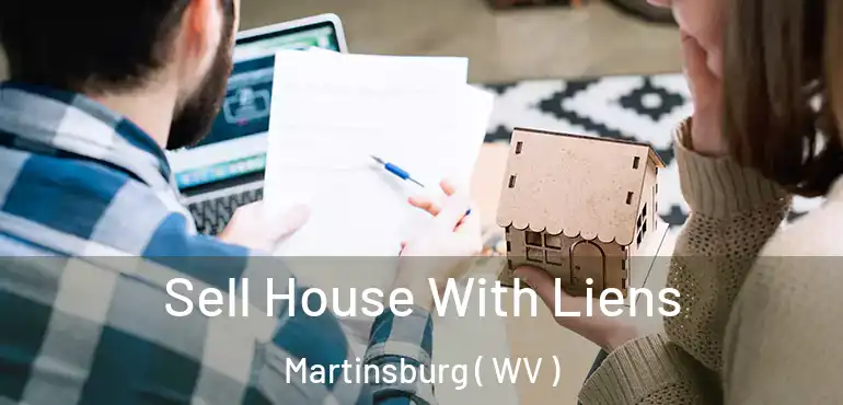 Sell House With Liens Martinsburg ( WV )