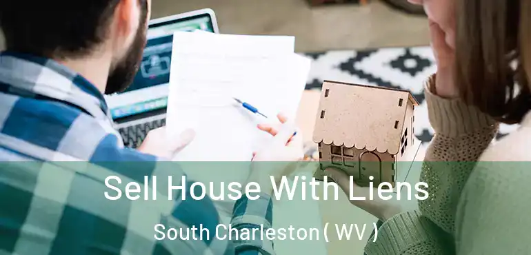 Sell House With Liens South Charleston ( WV )