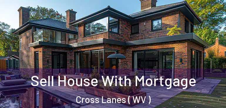 Sell House With Mortgage Cross Lanes ( WV )