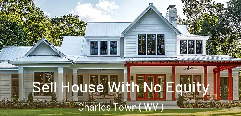  Sell House With No Equity Charles Town ( WV )