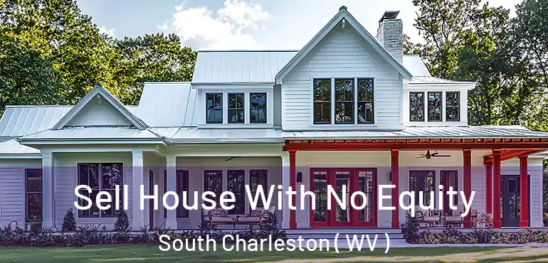  Sell House With No Equity South Charleston ( WV )