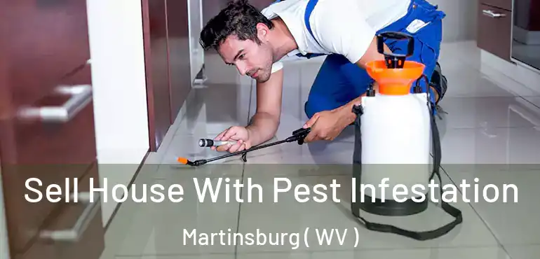 Sell House With Pest Infestation Martinsburg ( WV )