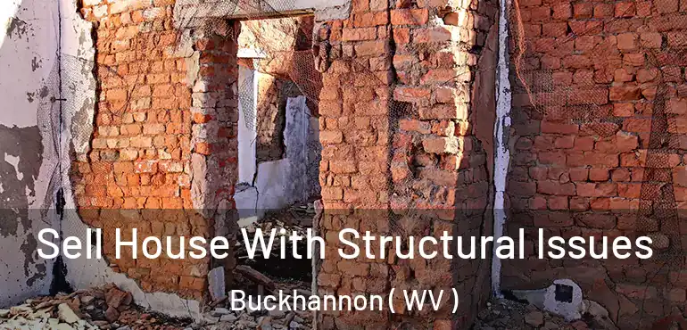 Sell House With Structural Issues Buckhannon ( WV )