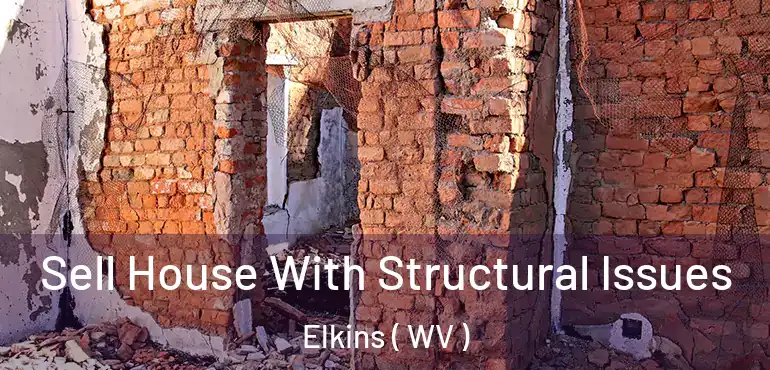 Sell House With Structural Issues Elkins ( WV )