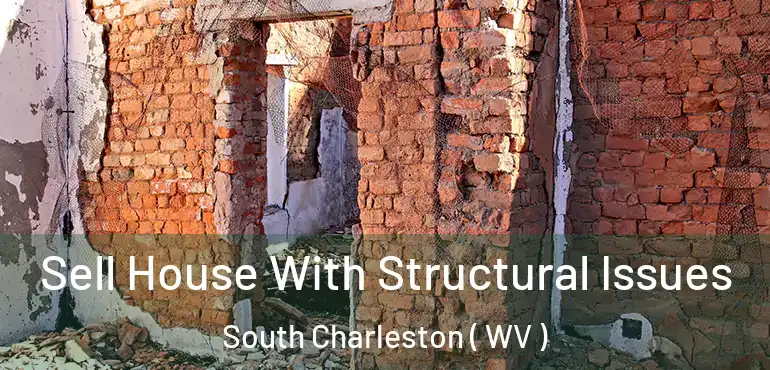 Sell House With Structural Issues South Charleston ( WV )
