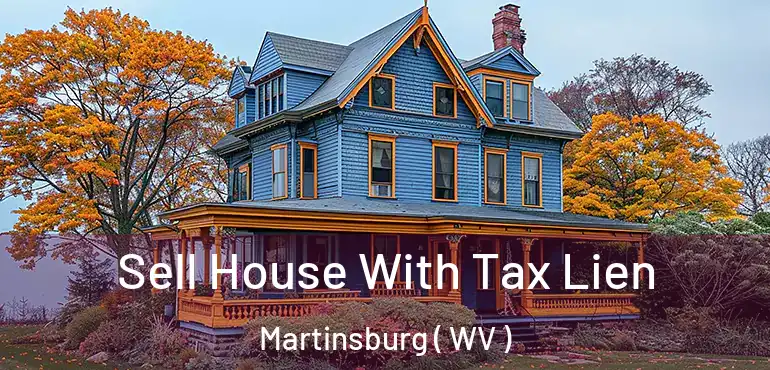 Sell House With Tax Lien Martinsburg ( WV )