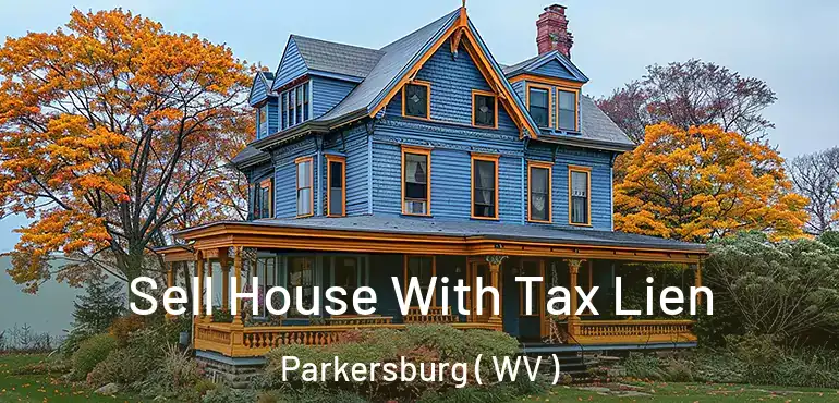  Sell House With Tax Lien Parkersburg ( WV )
