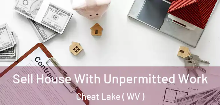  Sell House With Unpermitted Work Cheat Lake ( WV )