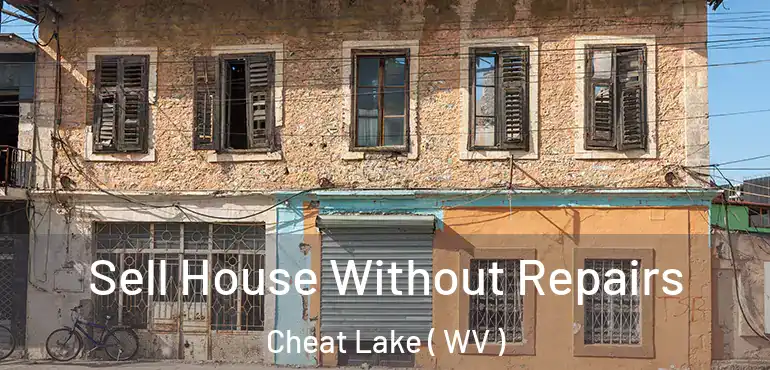 Sell House Without Repairs Cheat Lake ( WV )