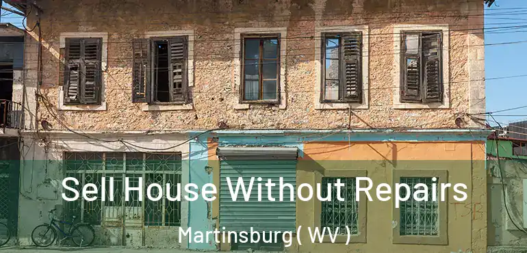  Sell House Without Repairs Martinsburg ( WV )