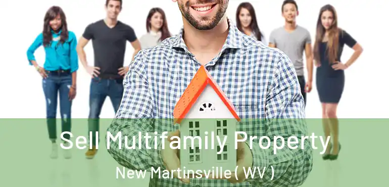Sell Multifamily Property New Martinsville ( WV )