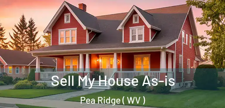  Sell My House As-is Pea Ridge ( WV )