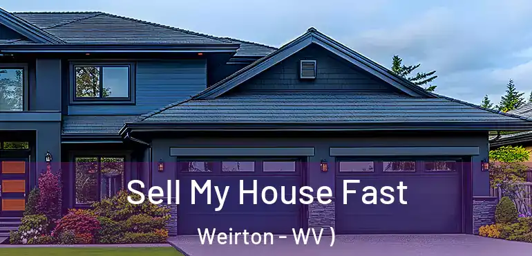  Sell My House Fast Weirton - WV )