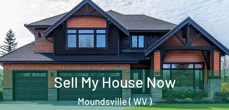  Sell My House Now Moundsville ( WV )