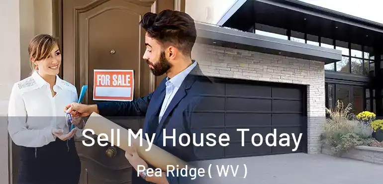  Sell My House Today Pea Ridge ( WV )