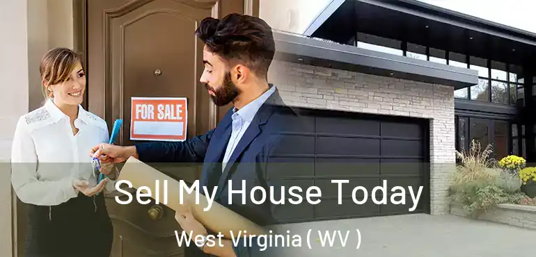 Sell My House Today West Virginia ( WV )