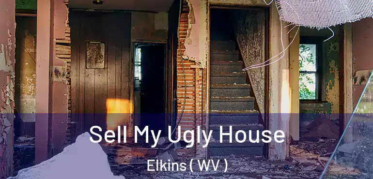  Sell My Ugly House Elkins ( WV )