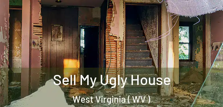 Sell My Ugly House West Virginia ( WV )