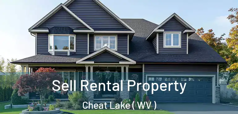  Sell Rental Property Cheat Lake ( WV )