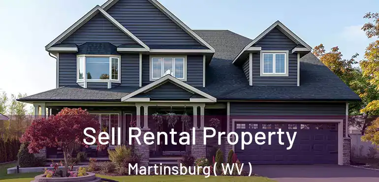 Sell Rental Property Martinsburg ( WV )