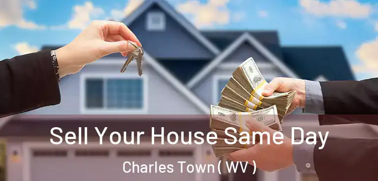Sell Your House Same Day Charles Town ( WV )