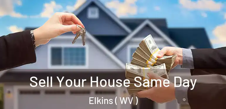  Sell Your House Same Day Elkins ( WV )