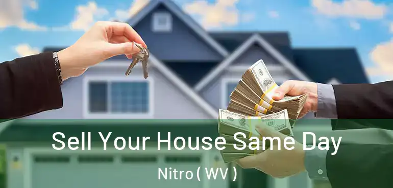Sell Your House Same Day Nitro ( WV )