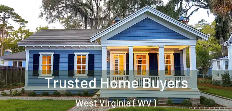 Trusted Home Buyers West Virginia ( WV )