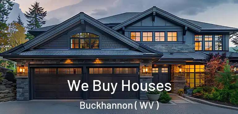 We Buy Houses Buckhannon ( WV )