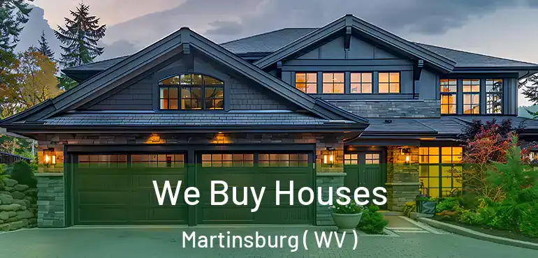 We Buy Houses Martinsburg ( WV )